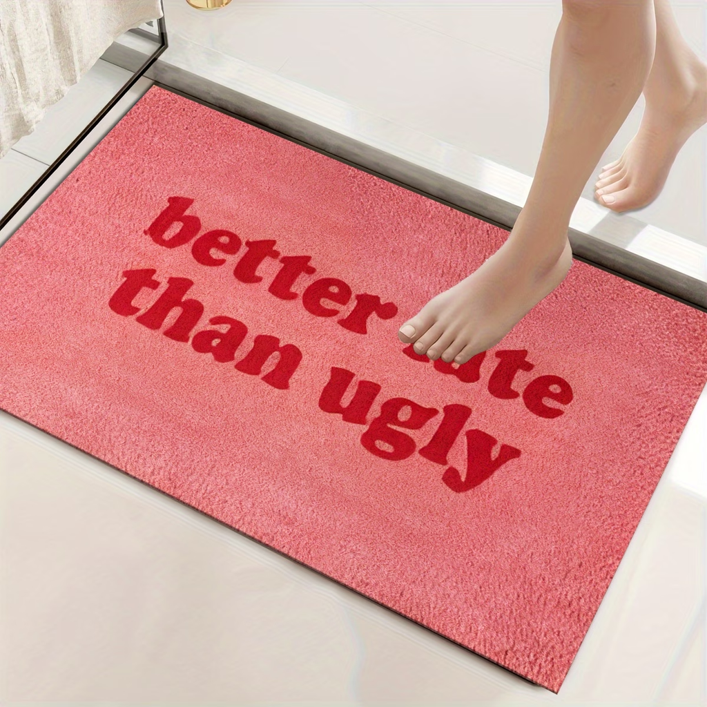 This stylish and fun "Better Late Than Ugly" printed felt floor mat